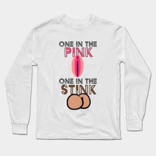 One In The Pink One In The Stink Long Sleeve T-Shirt